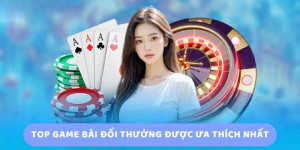 Khám Phá Top Game Bài Đổi Thưởng Hấp Dẫn Hiện Nay