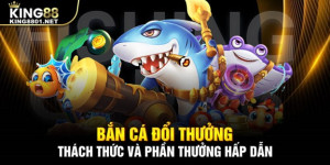 Bắn Cá King88 - Trò Chơi Giải Trí Đỉnh Cao Không Thể Bỏ Lỡ