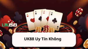 UK88 Uy Tín Không? Đánh Giá Chi Tiết Độ Tin Cậy Của Nền Tảng