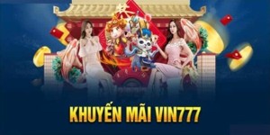 Cách Nhận Khuyến Mãi Vin777 - Những Cơ Hội Không Thể Bỏ Lỡ