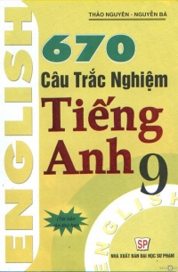 670 câu trắc nghiệm Tiếng Anh 9