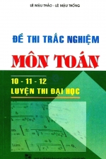 Đề thi trắc nghiệm môn Toán 10 - 11 - 12 - LTĐH