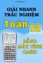 Giải nhanh trắc nghiệm Toán 12 bằng máy tính Casio