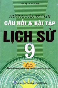 Hướng dẫn trả lời câu hỏi và bài tập Lịch Sử 9