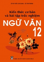 Kiến thức cơ bản và bài tập trắc nghiệm Ngữ văn 12