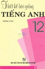 Thiết kế bài giảng Tiếng Anh 12 nâng cao